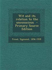 Wit and its relation to the unconscious  - Primary Source Edition,1295770326,9781295770328