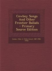 Cowboy Songs And Other Frontier Ballads - Primary Source Edition,1294551035,9781294551034