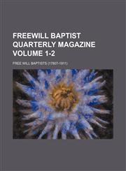 Freewill Baptist quarterly magazine Volume 1-2,1236664051,9781236664051
