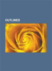 Outlines Outline of Chemistry, Outline of Biology, Outline of Linguistics, Outline of Literature, List of Topics in Mathematics,1157574645,9781157574644