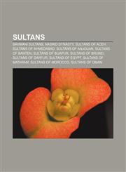 Sultans Bahmani Sultans, Nasrid dynasty, Sultans of Aceh, Sultans of Ahmedabad, Sultans of Anjouan, Sultans of Banten, Sultans of Bijapur,115663170X,9781156631706