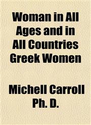 Woman in All Ages and in All Countries Greek Women,1154889181,9781154889185