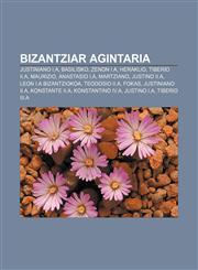 Bizantziar agintaria Justiniano I.a, Basilisko, Zenon I.a, Heraklio, Tiberio II.a, Maurizio, Anastasio I.a, Martziano, Justino II.a,1233042521,9781233042524