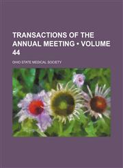 Transactions of the Annual Meeting (Volume 44),1154093840,9781154093841