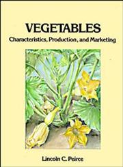 Vegetables Characteristics, Production, and Marketing,0471850225,9780471850229