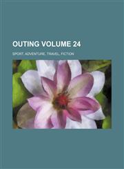 Outing Volume 24 ; sport, adventure, travel, fiction,1159417776,9781159417772