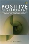 Positive Development From Vicious Circles to Virtuous Cycles Through Built Environment Design,1844075796,9781844075799