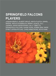 Springfield Falcons players Jordan Eberle, Gilbert Brulé, Nikita Filatov, Daniel Brière, Nikolai Khabibulin, Manny Legace, Olli Jokinen,1155915151,9781155915159
