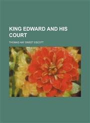 King Edward and his court,1154755835,9781154755831
