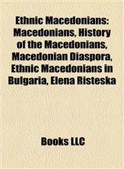 Ethnic Macedonians Macedonians, History of the Macedonians, Macedonian Diaspora, Ethnic Macedonians in Bulgaria, Elena Risteska,1157033784,9781157033783