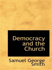Democracy and the Church,1116368455,9781116368451