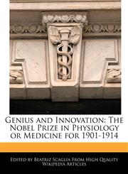 Genius and Innovation The Nobel Prize in Physiology or Medicine for 1901-1914,1171067151,9781171067153