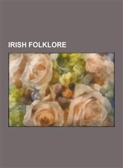 Irish Folklore Halloween, Beltane, Banshee, Grace O'Malley, Saint Patrick's Day, Shamrock, Brendan, St Patrick's Purgatory, Imar Ua D,1230620788,9781230620787