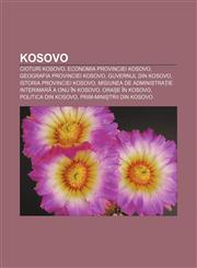 Kosovo Cioturi Kosovo, Economia provinciei Kosovo, Geografia provinciei Kosovo, Guvernul din Kosovo, Istoria provinciei Kosovo,1232251895,9781232251897