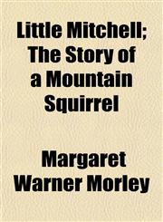 Little Mitchell; The Story of a Mountain Squirrel,115502088X,9781155020884