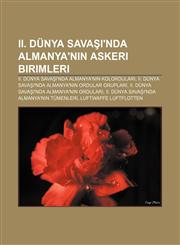 II. Dünya Savaşı'nda Almanya'nın askeri birimleri II. Dünya Savaşı'nda Almanya'nın kolorduları,1232941891,9781232941897