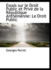 Essais sur le Droit Public et Privé de la République Anthénienne Le Droit Public,1115503510,9781115503518