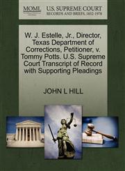 W. J. Estelle, Jr., Director, Texas Department of Corrections, Petitioner, v. Tommy Potts. U.S. Supreme Court Transcript of Record with Supporting Pleadings,127068230X,9781270682301