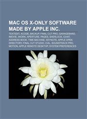 Mac OS X-only software made by Apple Inc. TextEdit, Xcode, Backup, Final Cut Pro, GarageBand, IMovie, IWork, Aperture, Pages, Sherlock, IChat,1157639488,9781157639480