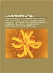 Jumalanpalvelukset Jumalanpalvelustekstit, Kirkkomusiikki, Liturginen vaatetus, Liturgiset tekstiilit, Messu,1231888393,9781231888391
