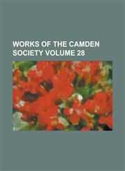 Works of the Camden Society Volume 28,1234082179,9781234082178
