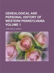 Genealogical and Personal History of Western Pennsylvania Volume 1,1236958616,9781236958617