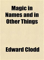Magic in Names and in Other Things,1151546879,9781151546876