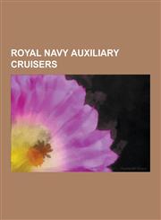 Royal Navy Auxiliary Cruisers RMS Aquitania, RMS Empress of Russia, SS Letitia, RMS Oceanic, RMS Empress of Asia, RMS Empress of Japan, RMS Laconia,,1230515119,9781230515113