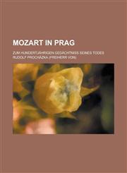 Mozart in Prag; Zum Hundertjahrigen Gedachtniss Seines Todes,1153471817,9781153471817