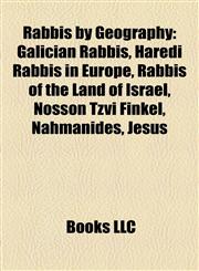 Rabbis by Geography Galician Rabbis, Haredi Rabbis in Europe, Rabbis of the Land of Israel, Nosson Tzvi Finkel, Nahmanides, Jesus,1157921981,9781157921981