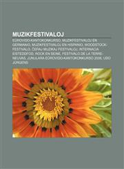 Muzikfestivaloj Eŭrovido-Kantokonkurso, Muzikfestivaloj en Germanio, Muzikfestivaloj en Hispanio, Woodstock-festivalo, Ĉeĥaj muzikaj festivaloj, Internacia Eisteddfod, Rock en Seine, Festivalo de la Terre-Neuvas,123296591X,9781232965916