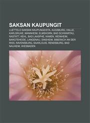 Saksan kaupungit Luettelo Saksan kaupungeista, Augsburg, Halle, Karlsruhe, Mannheim, Elmshorn, Bad Schwartau, Rastatt, Kehl, Bad Laasphe,1233341405,9781233341405