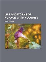 Life and works of Horace Mann Volume 2,1154006794,9781154006797