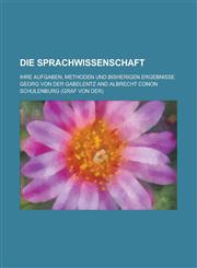 Die Sprachwissenschaft; Ihre Aufgaben, Methoden Und Bisherigen Ergebnisse,1234935260,9781234935269