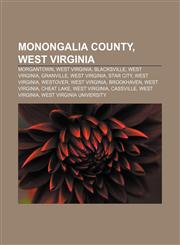 Monongalia County, West Virginia Morgantown, West Virginia, Blacksville, West Virginia, Granville, West Virginia, Star City, West Virginia,1156539536,9781156539538