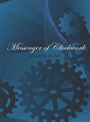 Messenger of Clockwork,1424187680,9781424187683