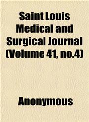 Saint Louis Medical and Surgical Journal (Volume 41, no.4),115243036X,9781152430365