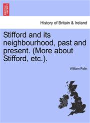 Stifford and its neighbourhood, past and present. (More about Stifford, etc.).,1241309809,9781241309800