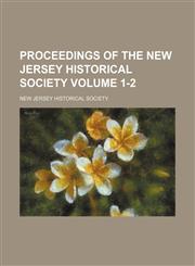 Proceedings of the New Jersey Historical Society Volume 1-2,1153103435,9781153103435