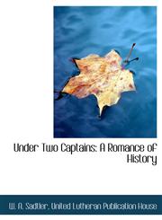 Under Two Captains A Romance of History,1140369415,9781140369417