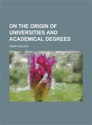 On the origin of universities and academical degrees,1231137533,9781231137536