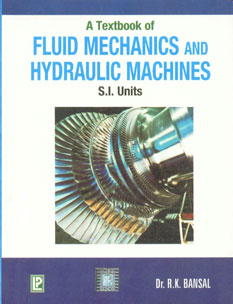 A Textbook of Fluid Mechanics and Hydraulic Machines [In S.I. Units] [For Degree, U.P.S.C. (Engg. Services), A.M.I.E. (India)],8131806618,9788131806616