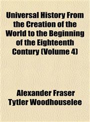 Universal History From the Creation of the World to the Beginning of the Eighteenth Contury (Volume 4),1151833185,9781151833181