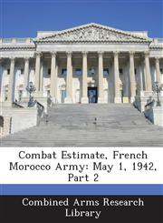Combat Estimate, French Morocco Army May 1, 1942, Part 2,1288569246,9781288569243