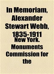 In Memoriam, Alexander Stewart Webb, 1835-1911,1154746208,9781154746204