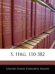 S. Hrg. 110-382,124054779X,9781240547791