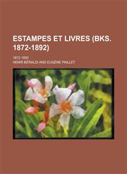 Estampes Et Livres; 1872-1892 (Bks. 1872-1892),1234873850,9781234873851