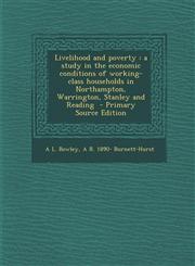 Livelihood and Poverty A Study in the Economic Conditions of Working-Class Households in Northampton, Warrington, Stanley and Reading - Prima,129358665X,9781293586655