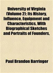University of Virginia (Volume 2); Its History, Influence, Equipment and Characteristics, With Biographical Sketches and Portraits of Founders,,1152844393,9781152844391