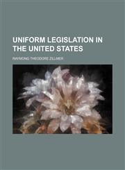 Uniform legislation in the United States,1236505697,9781236505699